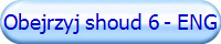 Obejrzyj shoud 6 - ENG