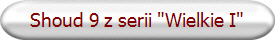 Shoud 9 z serii "Wielkie I"